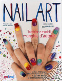 Nail art. Tecniche e modelli per unghie d'autore. Ediz. illustrata. Con gadget libro di Malinverni Jlenia; Manzoni Stefano