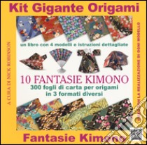 Kit gigante origami. 10 fantasie kimono. Con gadget libro di Robinson N. (cur.)