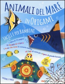 Animali del mare in origami facili per bambini. Ediz. illustrata. Con gadget libro di D'Auria Pasquale