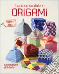 Favolose scatole in origami. Ediz. illustrata libro di Fusé Tomoko