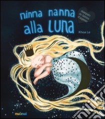 Ninna nanna alla luna. Ediz. illustrata libro di Le Khoa