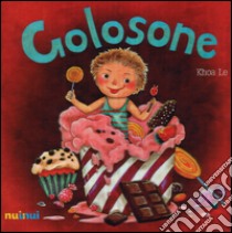 Golosone. Ediz italiana e inglese. Ediz. illustrata libro di Le Khoa