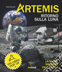 Artemis. Ritorno sulla Luna. La nuova missione della NASA libro di Hawcock David; Jones Cathy