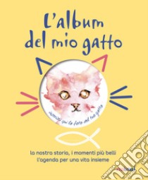 L'album del mio gatto. La nostra storia, i momenti speciali, i ricordi più belli libro di Betolazzi Alberto