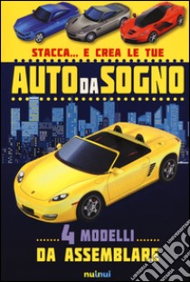 Stacca... e crea le tue auto da sogno. Ediz. a colori libro di Hawcock David; Sully Katherine