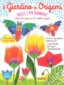 Il giardino in origami. Facili e per bambini. Ediz. a colori. Con Materiale a stampa miscellaneo libro di Foelker Rita