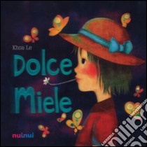 Dolce Miele. Ediz. italiana e inglese libro di Le Khoa