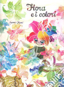 Flora e i colori. Ediz. a colori libro di Otani Ayano