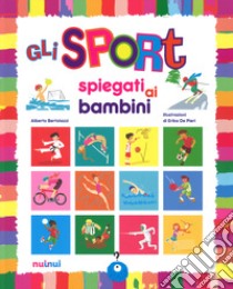 Gli sport spiegati ai bambini. Ediz. a colori libro di Bertolazzi Alberto