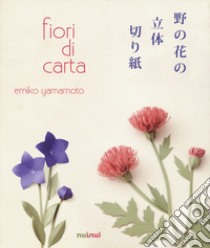 Fiori di carta. Ediz. a colori libro di Yamamoto Emiko