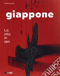 Giappone. La vita in zen libro di Blair Gavin