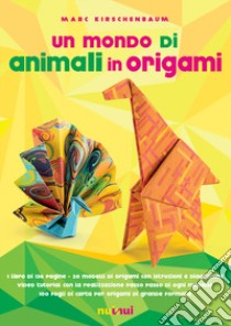 Un mondo di animali in origami. Con espansione online. Con gadget libro di Kirschenbaum Marc