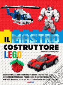 Il mastro costruttore Lego®. Ediz. a colori. Con espansione online libro di Frangioja Francesco