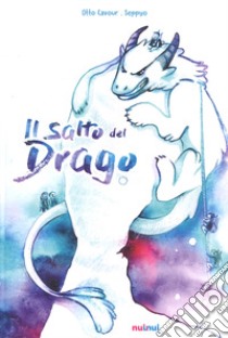 Il salto del drago. Ediz. a colori libro di Cavour Otto