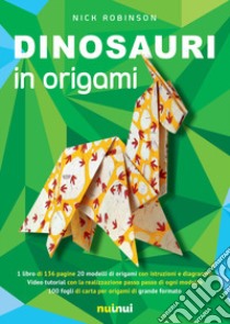 Dinosauri in origami libro di Robinson N. (cur.)