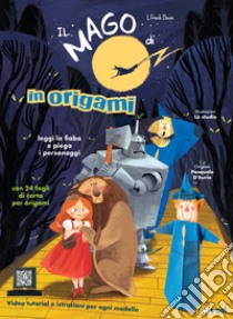 Il mago di Oz in origami. Ediz. a colori libro di Baum L. Frank; Bertolazzi A. (cur.)