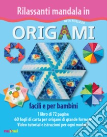 Rilassanti mandala in origami. Facili e per bambini. Ediz. a colori. Con Materiale a stampa miscellaneo libro di Foelker Rita