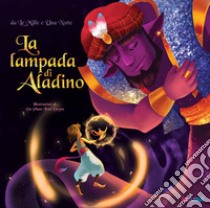 La lampada di Aladino da Le mille e una notte. Ediz. a colori libro di Bertolazzi A. (cur.)