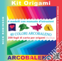 Kit origami. 40 colori arcobaleno. Con gadget libro di Robinson Nick