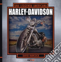 Harley Davidson. Una leggenda americana. Libro pop-up. Ediz. a colori libro di Hawcock David