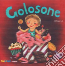 Golosone. Ediz italiana e inglese. Ediz. a colori libro di Le Khoa