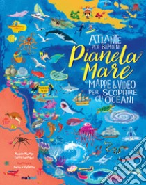 Pianeta Mare. Mappe & video per scoprire gli oceani. Ediz. a colori libro di Lavagno Enrico; Mojetta Angelo