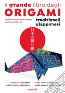 Il grande libro degli origami tradizionali giapponesi libro di Decio Francesco; Battaglia Vanda