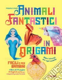 Animali fantastici in origami facili e per bambini. Ediz. a colori. Con Materiale a stampa miscellaneo libro di D'Auria Pasquale