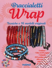 Braccialetti wrap. Tecniche e 16 modelli originali. Con gadget libro di Valsecchi Patrizia