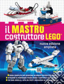 Il mastro costruttore Lego®. Ediz. a colori libro di Frangioja Francesco