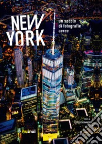 New York. Un secolo di fotografie aeree. Ediz. illustrata libro di Skinner Peter