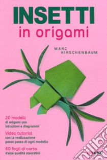 Insetti in origami. Ediz. a colori libro di Kirschenbaum Marc