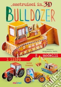 Bulldozer. Costruisci in 3D. Ediz. a colori. Con gadget libro di Hawcock David