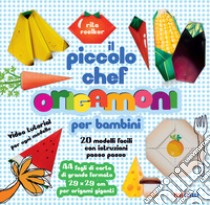 Il piccolo chef. Origamoni per bambini. Ediz. a colori. Con carte per origami staccabili integrate al libro libro di Foelker Rita