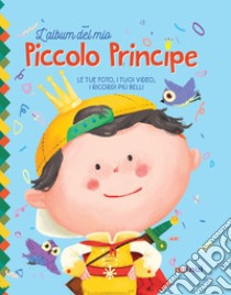 L'album del mio piccolo principe. Ediz. a colori. Con Contenuto digitale per download libro di Bertolazzi Alberto; Gianassi Sara