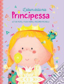 L'album della mia principessa. Ediz. a colori. Con Contenuto digitale per download libro di Bertolazzi Alberto; Gianassi Sara