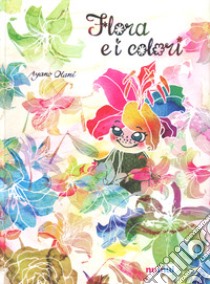 Flora e i colori. Ediz. a colori libro di Otani Ayano