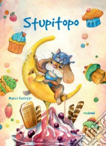 Stupitopo. Ediz. a colori libro di Furlotti Marco