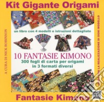 Kit gigante origami. 10 fantasie kimono. Con gadget libro di Robinson N. (cur.)