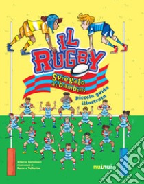 Il rugby spiegato ai bambini. Piccola guida illustrata libro di Bertolazzi Alberto