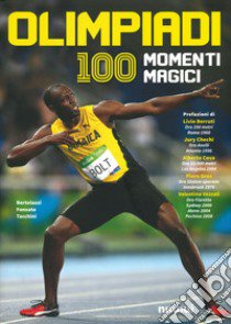 Olimpiadi. 100 momenti magici. Ediz. illustrata libro di Bertolazzi Alberto; Fonsato Stefano; Tacchini Alex