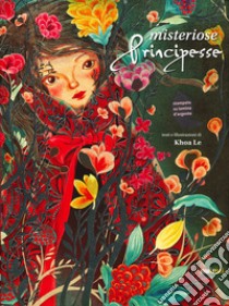 Misteriose principesse. Nuova ediz. libro di Le Khoa