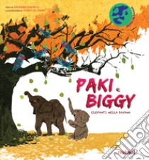 Paki e Biggy. Elefanti nella savana. Ediz. a colori libro di Saviolo Arianna