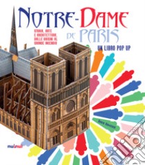 Notre-Dame de Paris. Storia, arte e architettura dalle origini al grande incendio. Libro pop-up libro di Hawcock David; Jewitt Kathryn