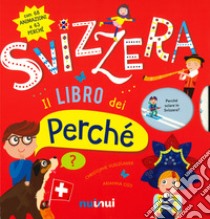 Svizzera. Il libro dei perché. Ediz. a colori libro di Vuilleumier Christophe