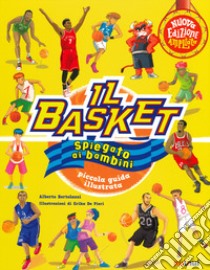 Il basket spiegato ai bambini. Piccola guida illustrata. Ediz. a colori libro di Bertolazzi Alberto