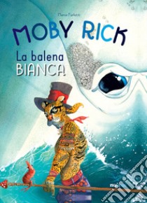 Moby Rick. La balena bianca. Ediz. a colori libro di Furlotti Marco