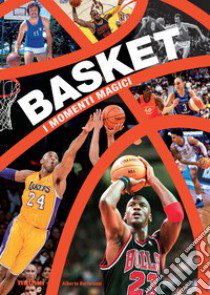 Basket. I momenti magici. Ediz. illustrata. Con video online libro di Bertolazzi Alberto