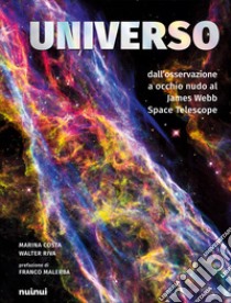 Universo. Dall'osservazione a occhio nudo al James Webb Space Telescope libro di Costa Marina; Riva Walter