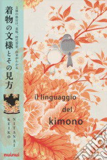 Il linguaggio del kimono. Ediz. illustrata libro di Nitanai Keiko